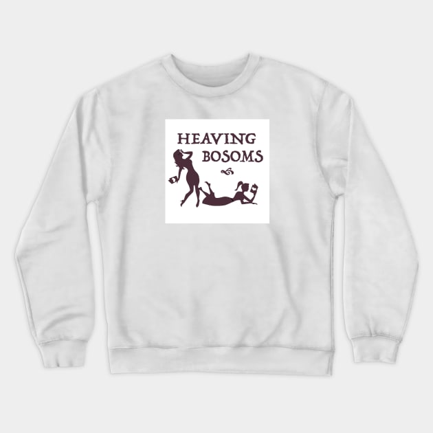 Heaving Bosoms Logo Crewneck Sweatshirt by Heaving Bosoms Podcast